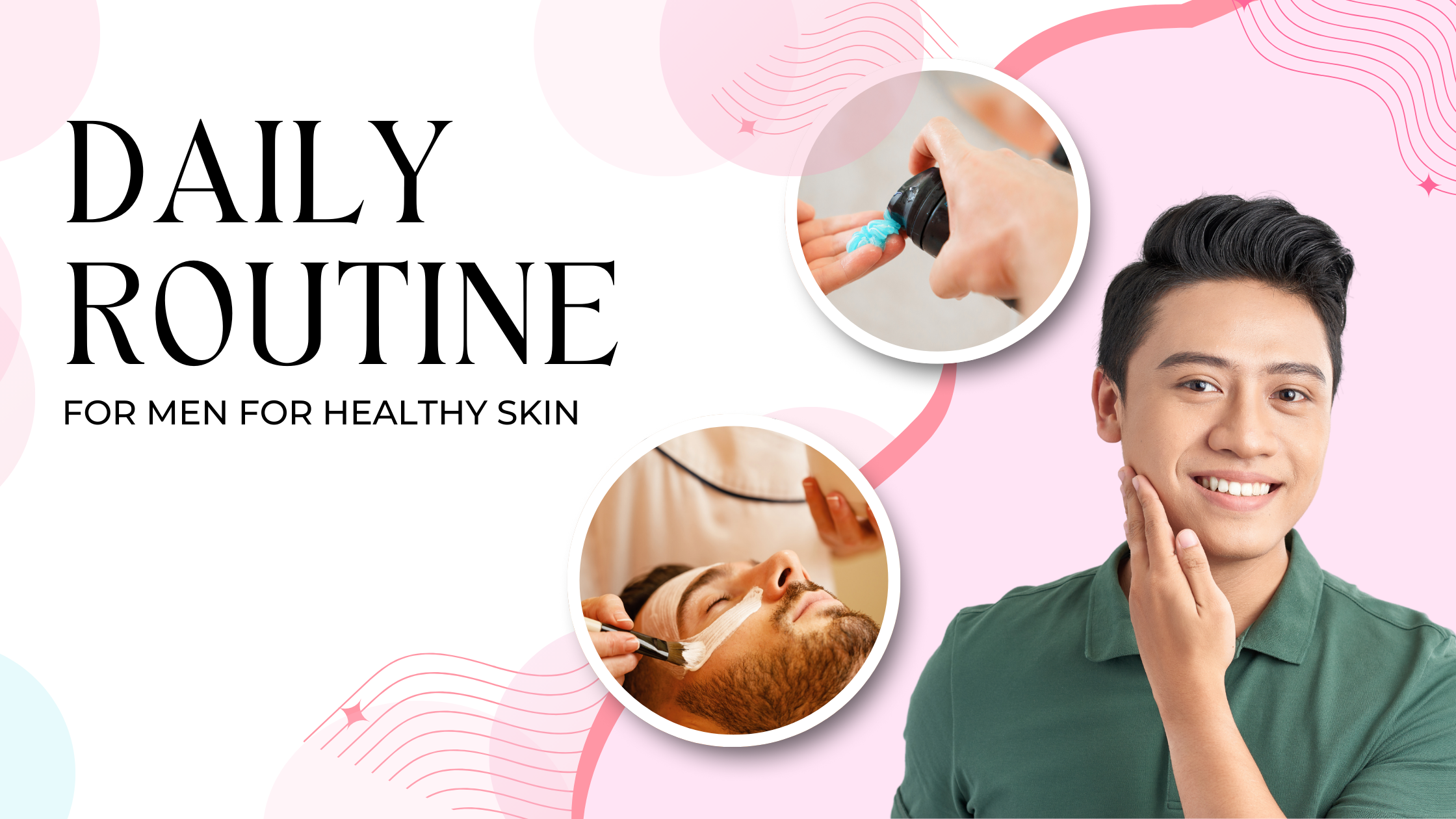 DAILY ROUTINE FOR MEN FOR HEALTHY SKIN